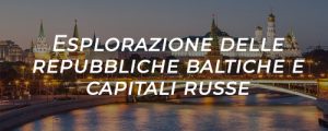 esplorazione delle repubbliche baltiche e capitali russe